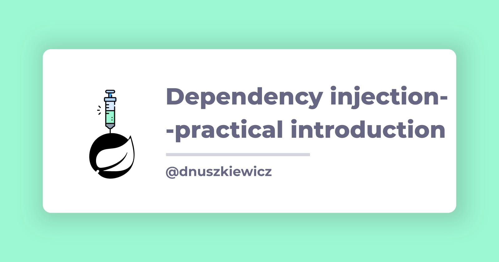 Dependency injection in Spring - practical introduction