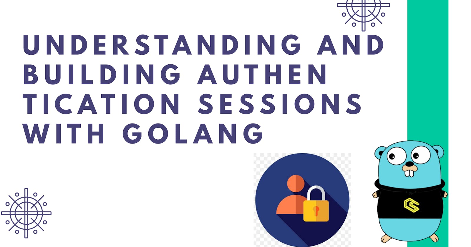 Understanding and Building Authentication Sessions in Golang