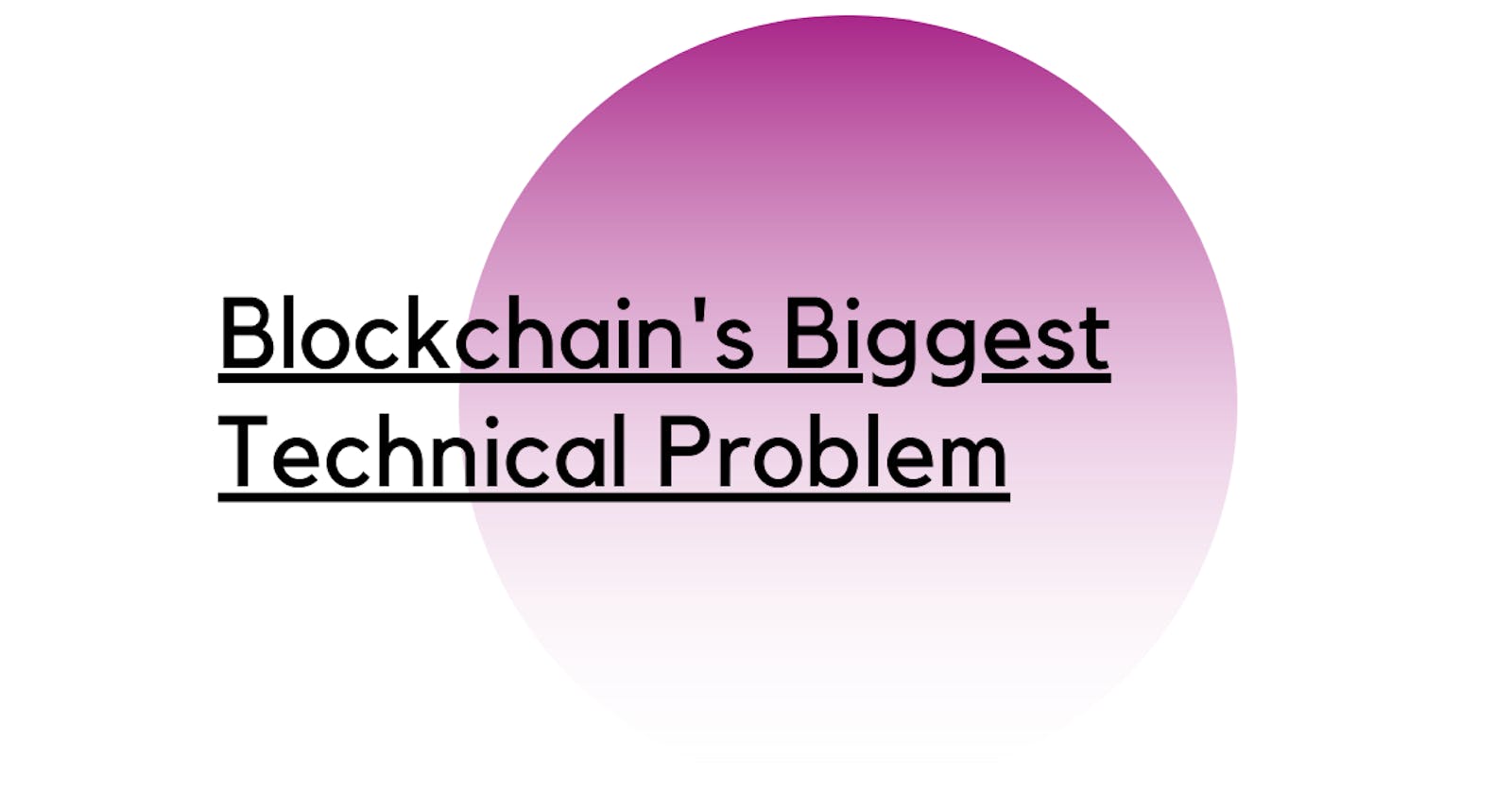 Blockchain's biggest technical challenge