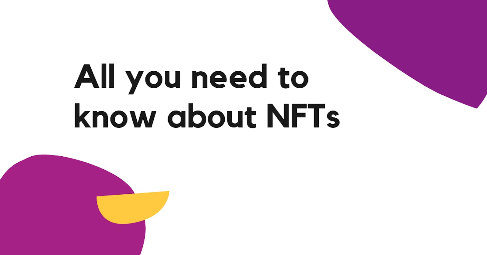 NFTs - all you need to know to sound smart on the internet