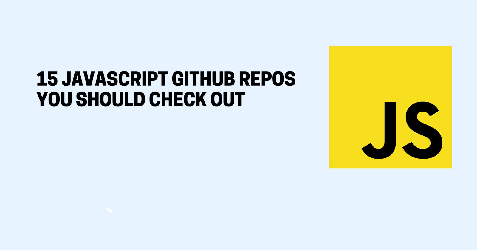 15 JavaScript GitHub Repos You Should Check Out