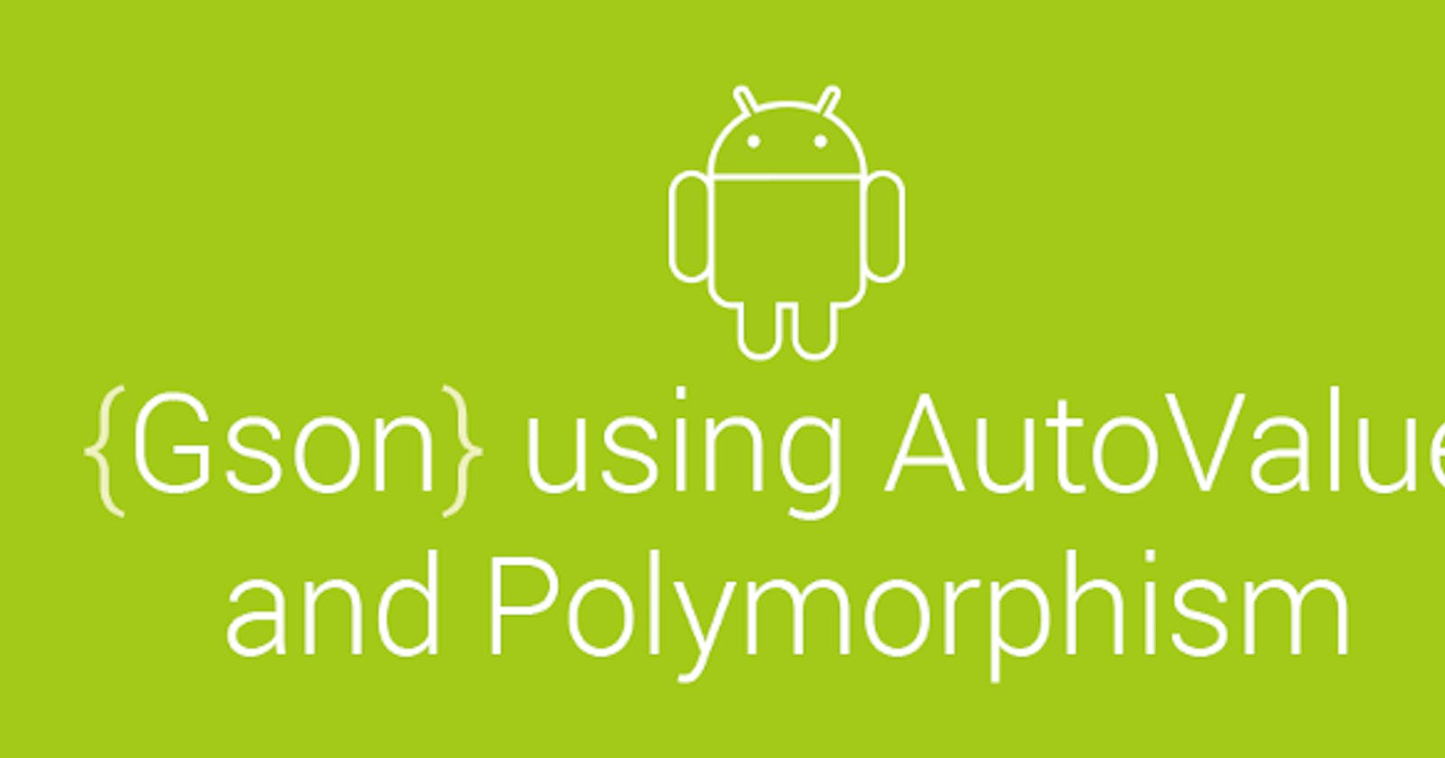 Gson using AutoValue and Polymorphism