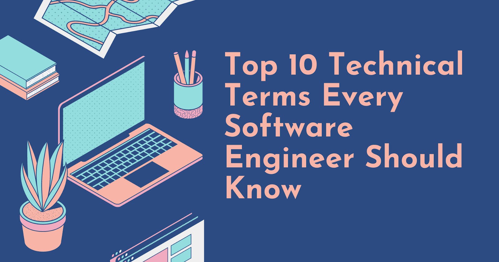 Top 10 Technical Terms Every Software Engineer Should Know