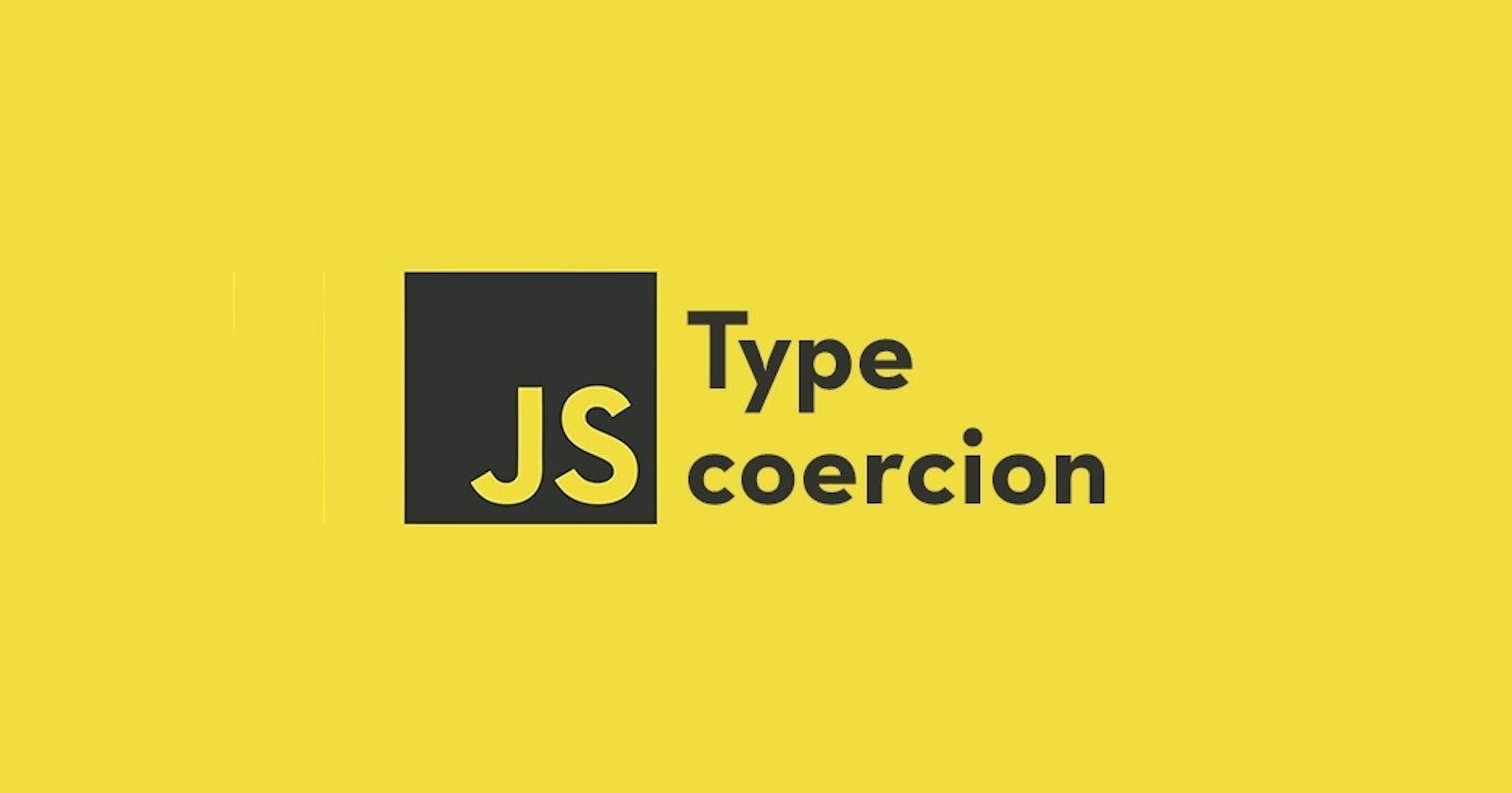 Type Coercion in JavaScript