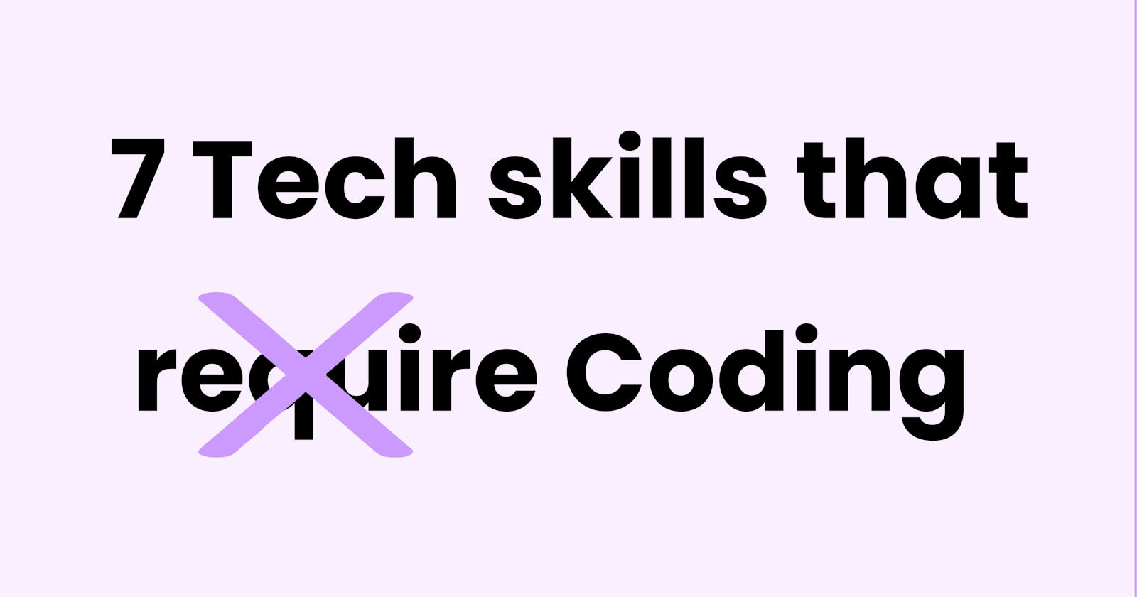 7 Tech skills that do not require coding