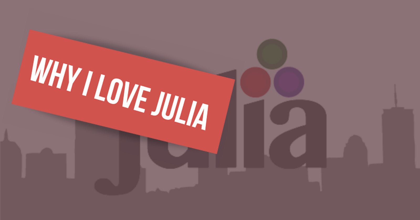 Why I love Julia