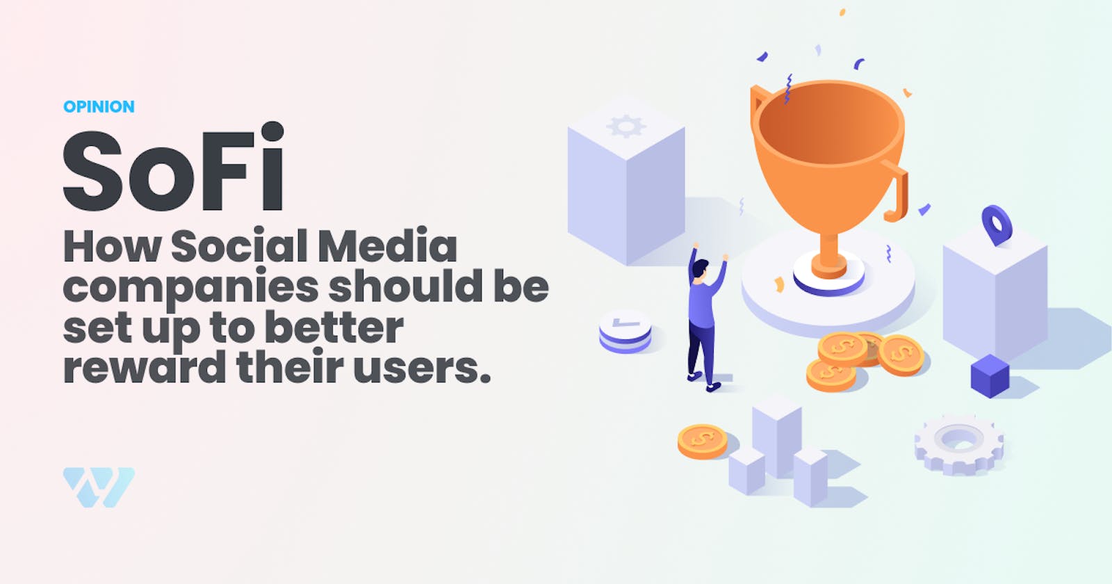 SoFi - How Social Media companies should be set up to better reward their users