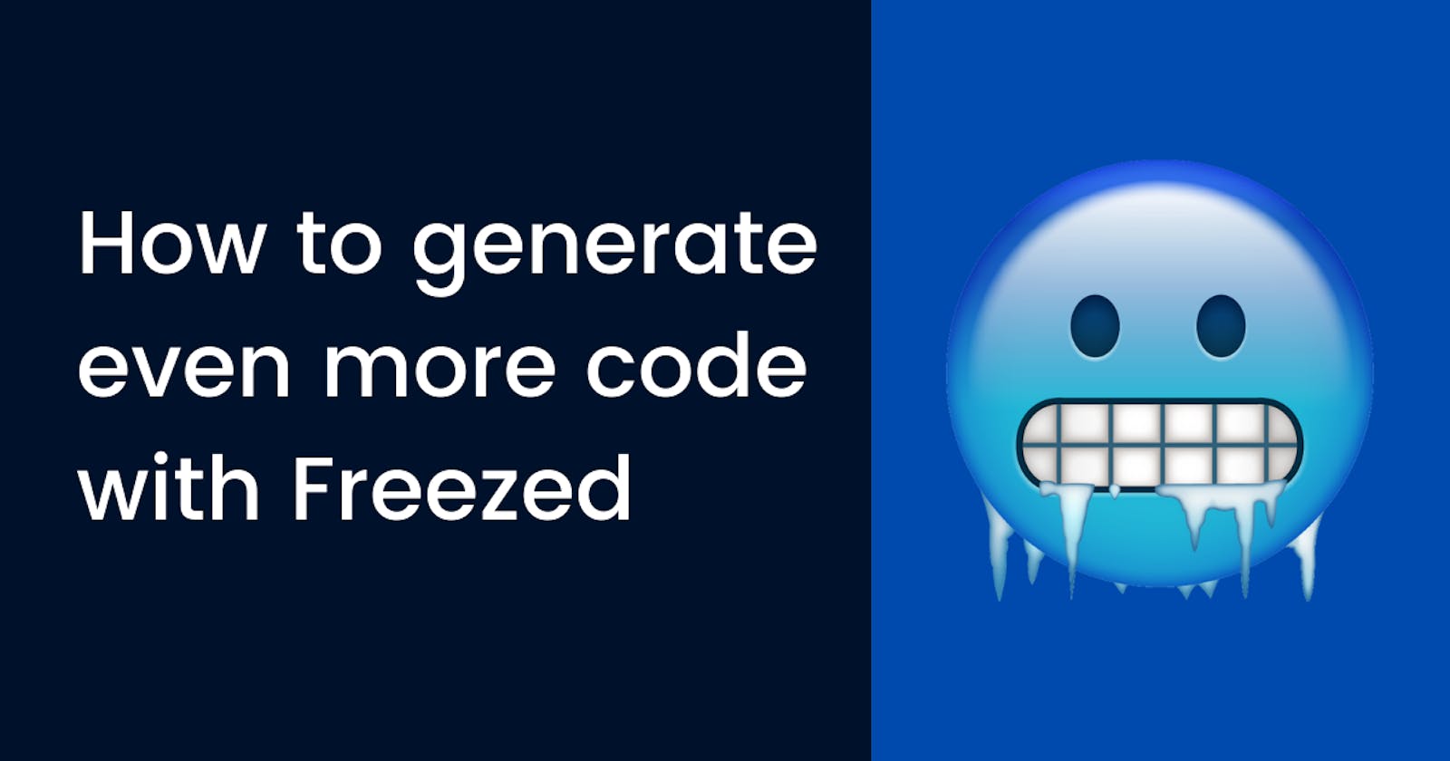 Freezed, or even more code generation