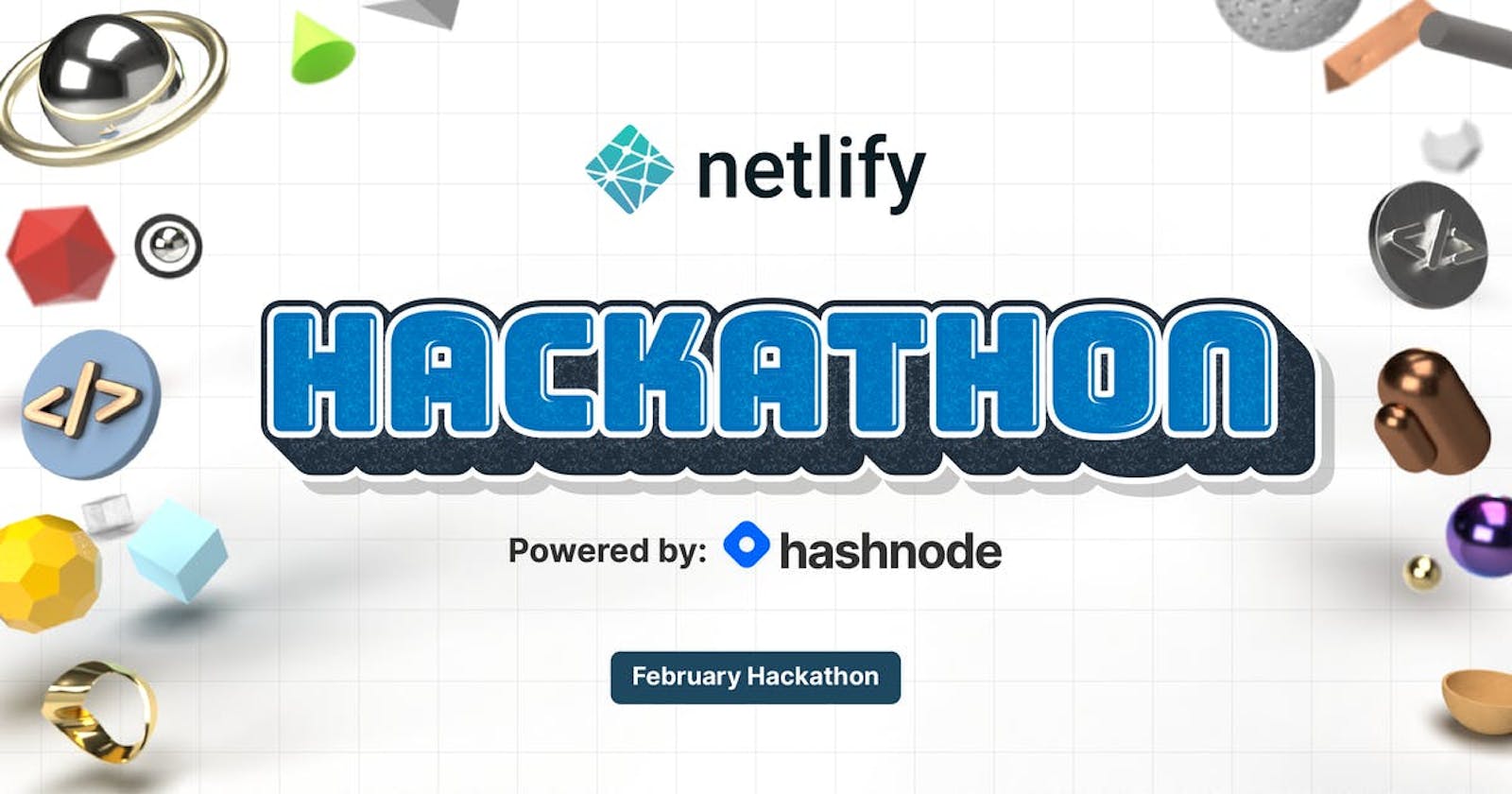 Netlify February Hackathon | Powered by : Hashnode