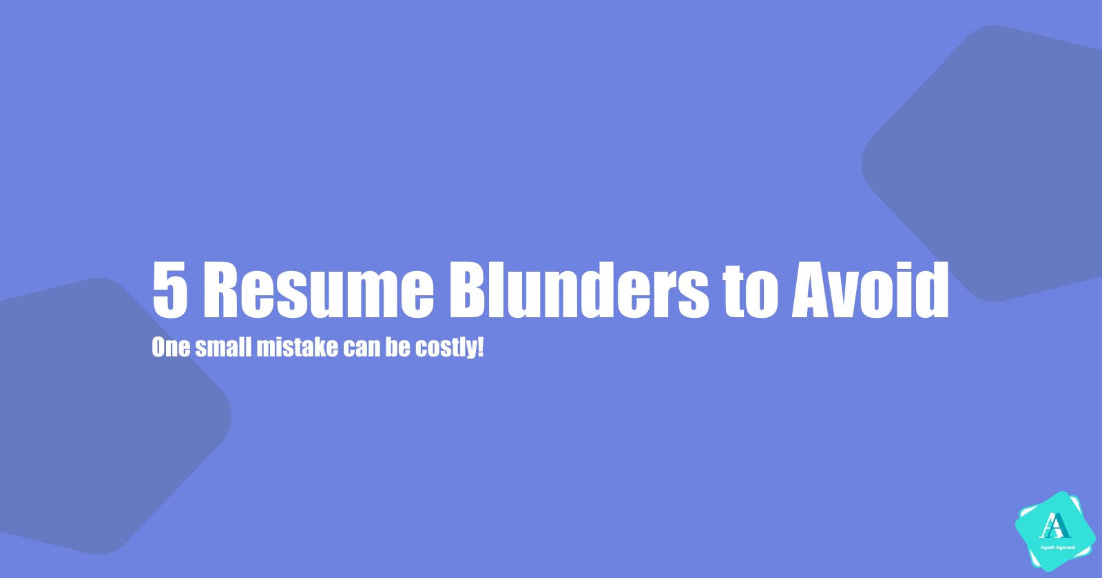 5 Resume Blunders to Avoid