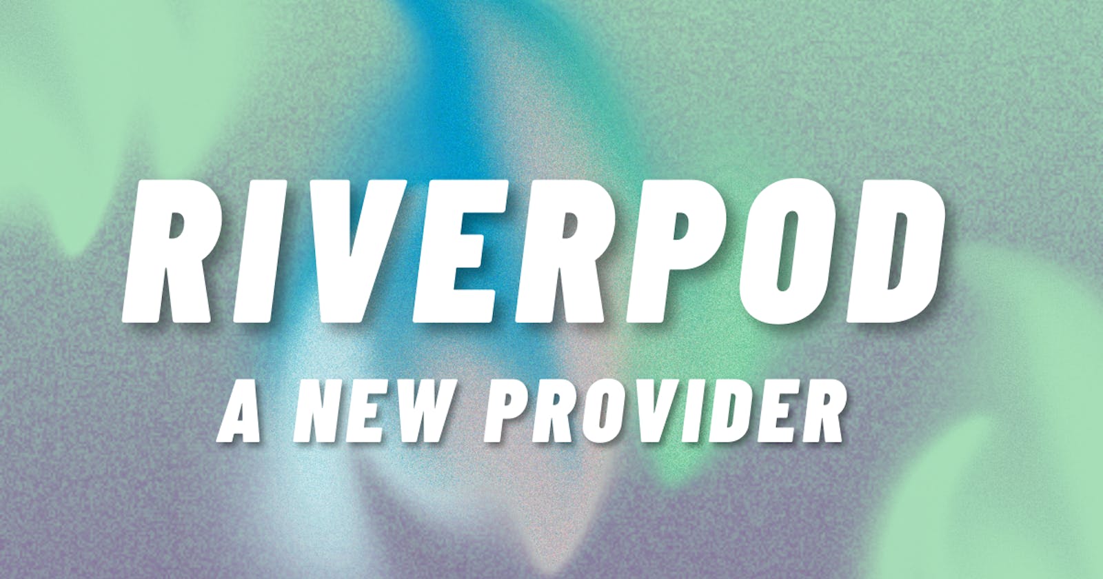Riverpod: Rewriting Provider