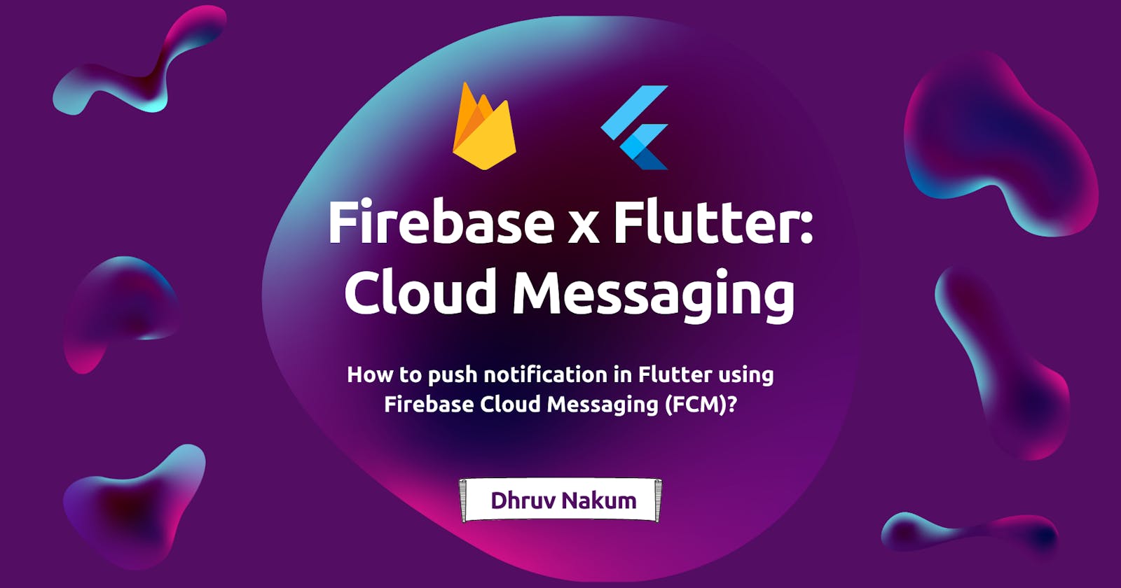 Firebase x Flutter: Cloud Messaging