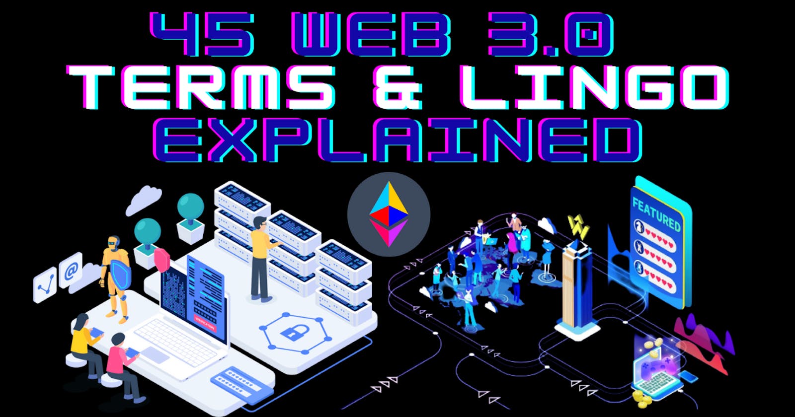 45 Web 3.0 Terms & Lingo Explained
