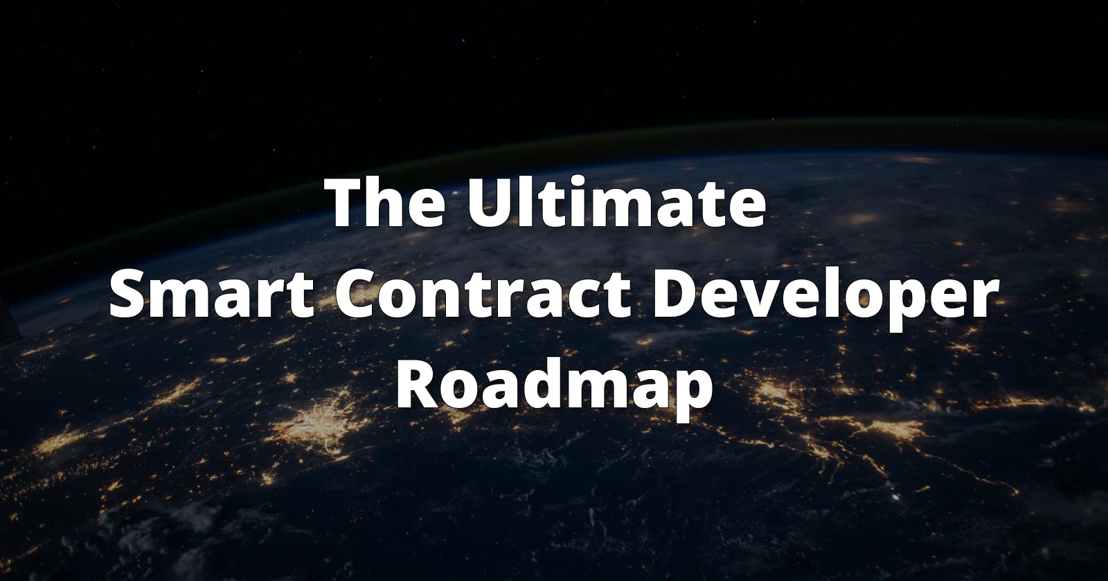 The Ultimate Smart Contract Developer Roadmap