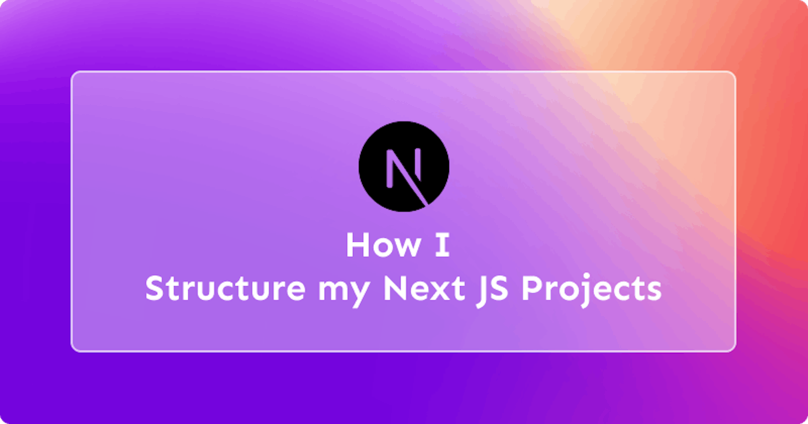 How I structure my Next JS Projects