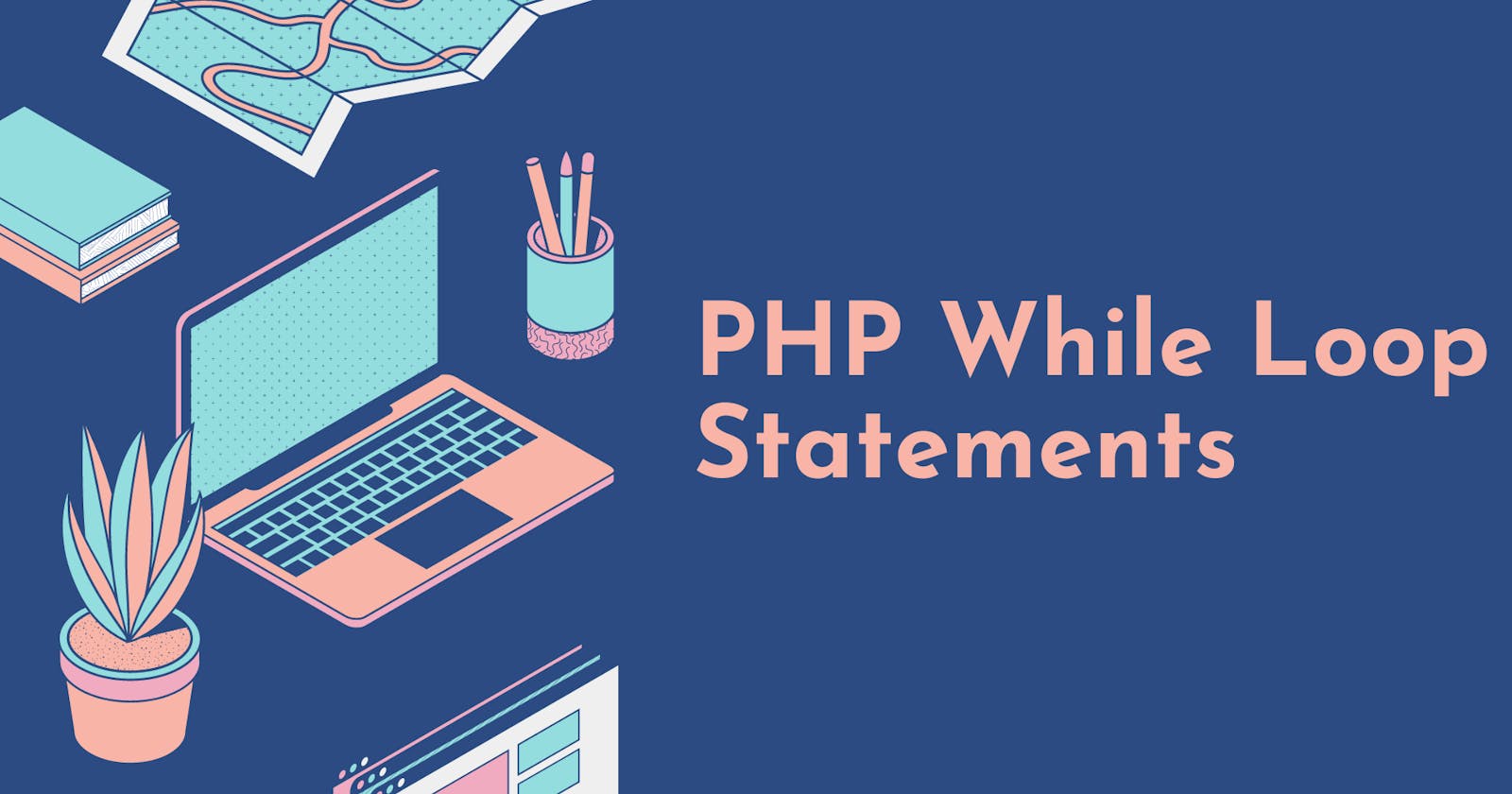 PHP While Loop Statements