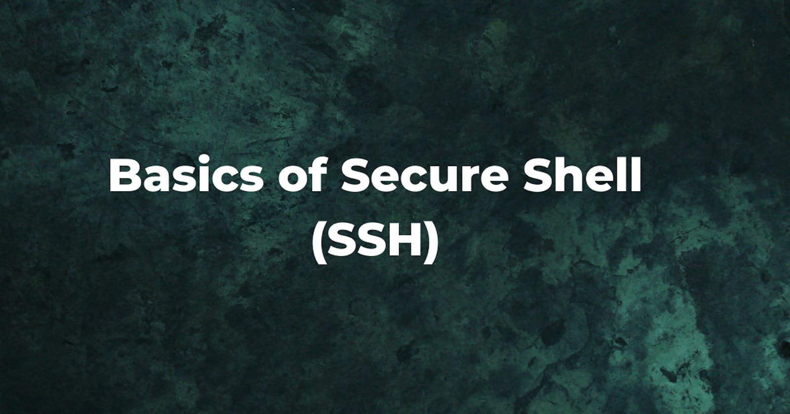 Basics of Secure Shell (SSH)