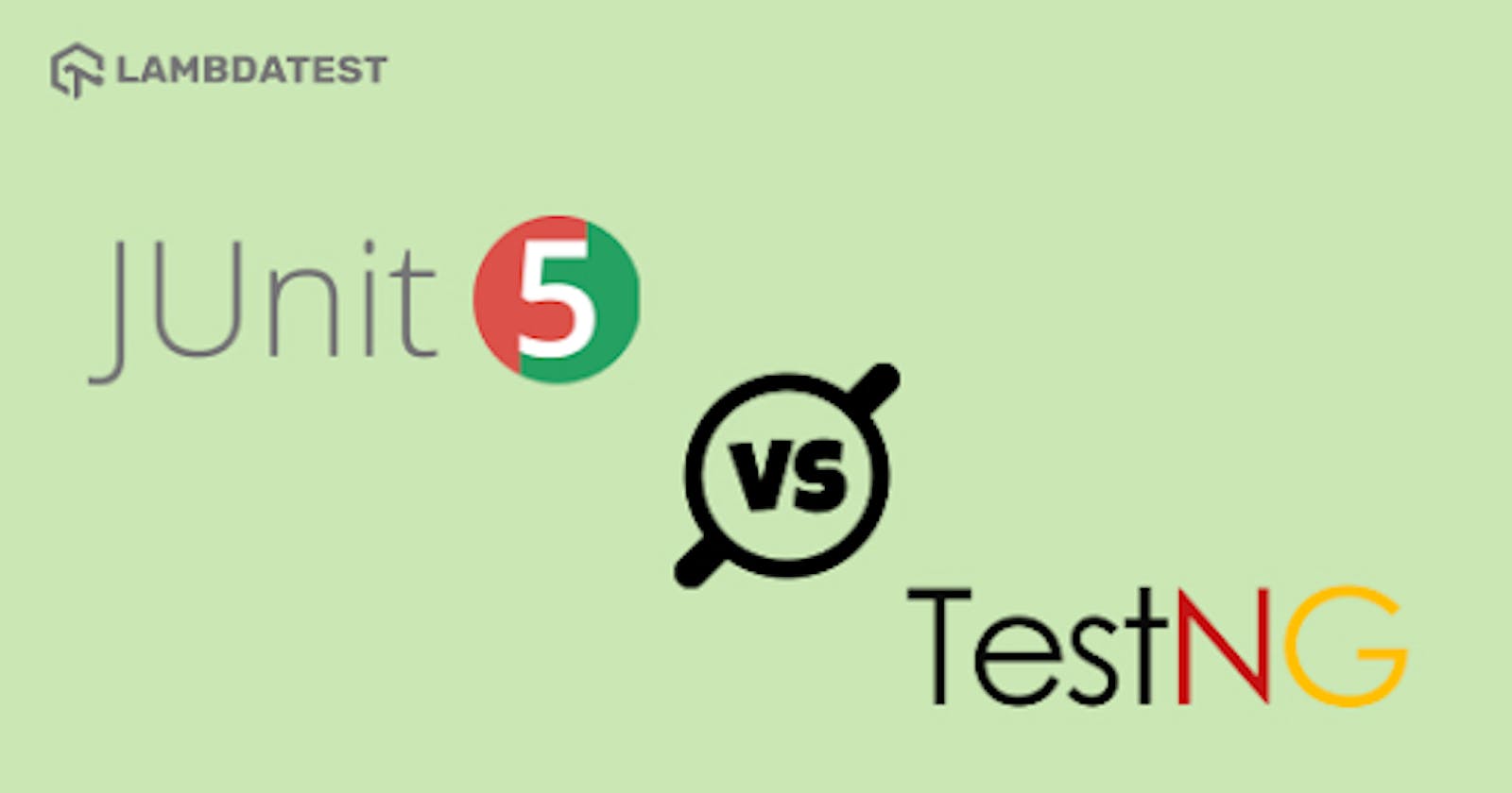 JUnit 5 vs. TestNG: Choosing The Right Framework For Selenium Automation Testing
