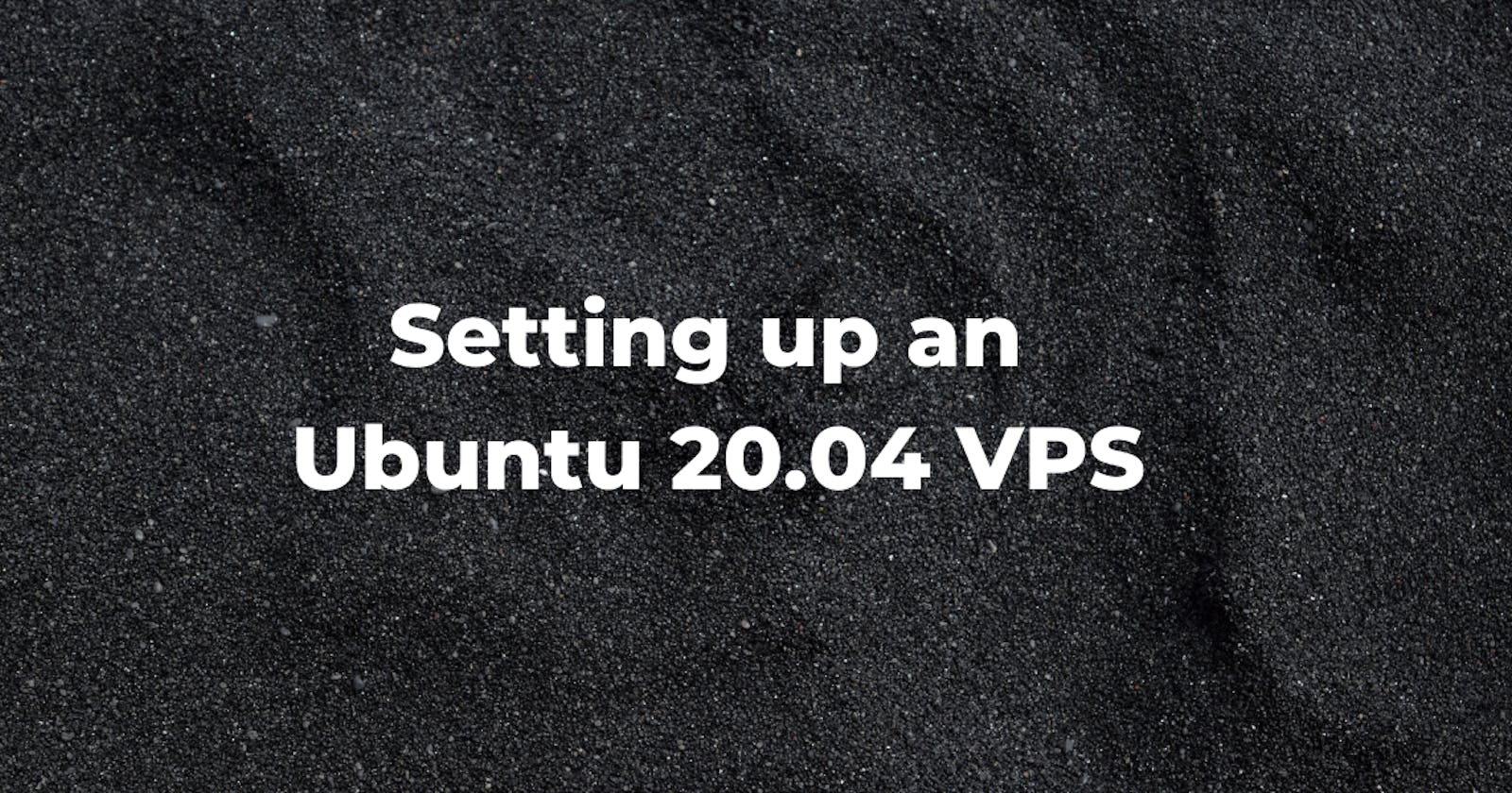 Setting up an Ubuntu 20.04 VPS