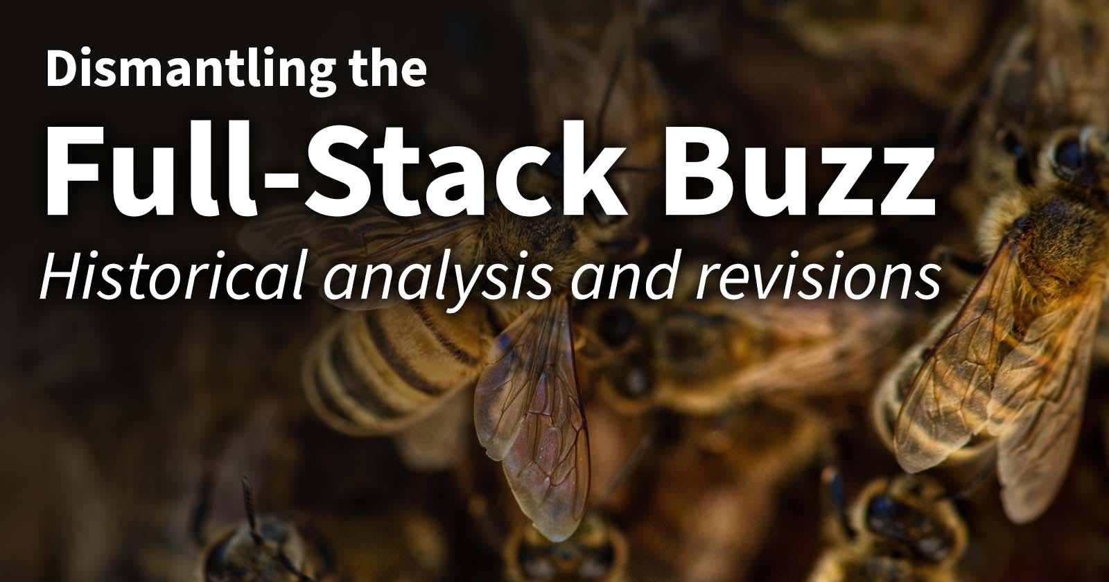 Dismantling the Full-Stack Buzz
