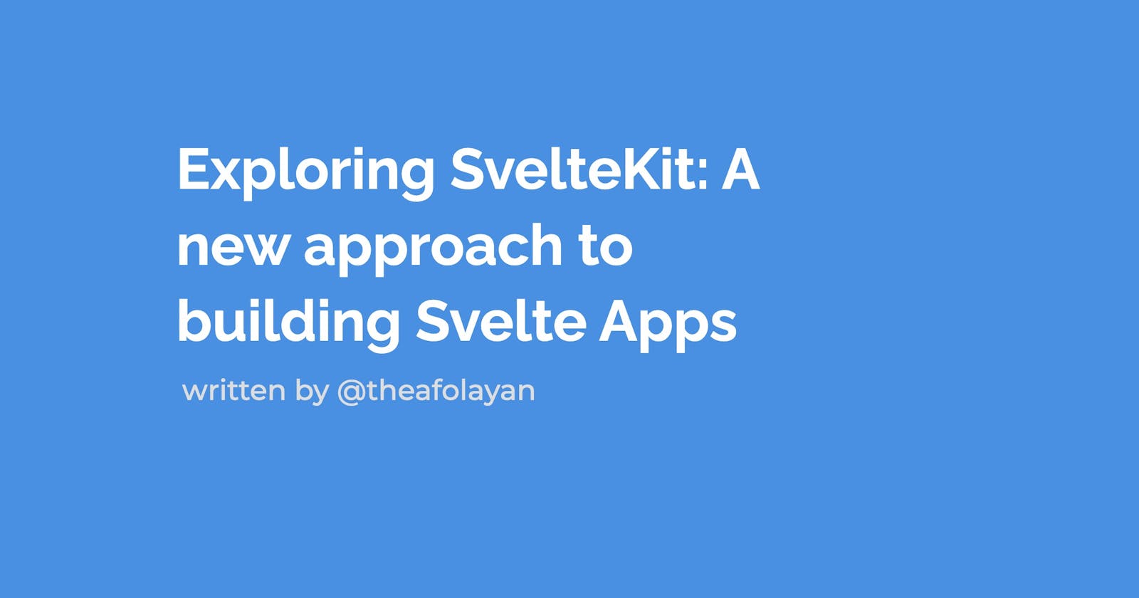 Exploring SvelteKit: A new approach to building Svelte Apps