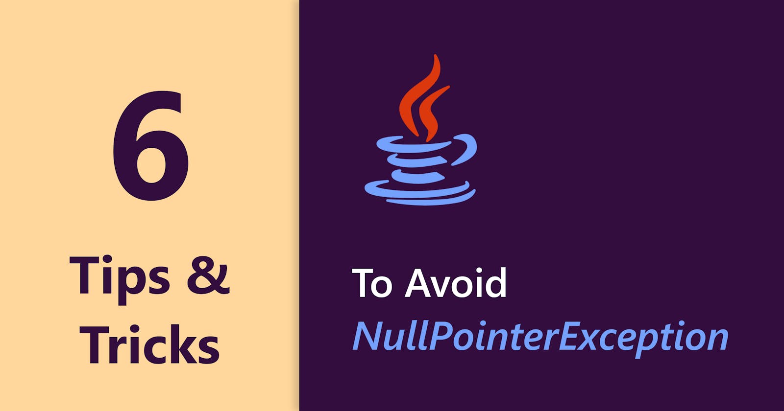 6 Tips and Tricks to avoid NullPointerException