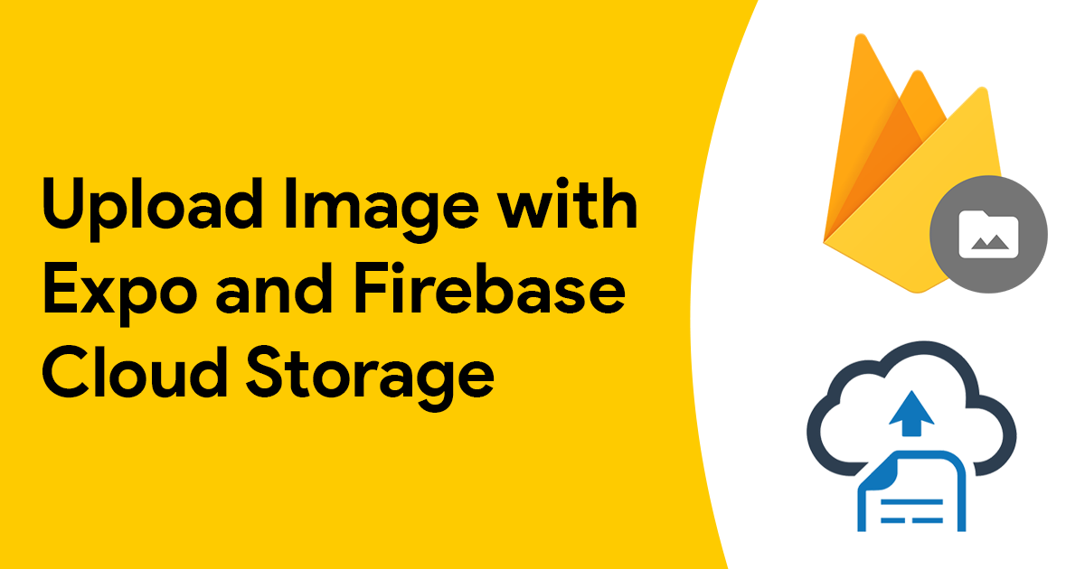 Upload Image with Expo and Firebase Cloud Storage