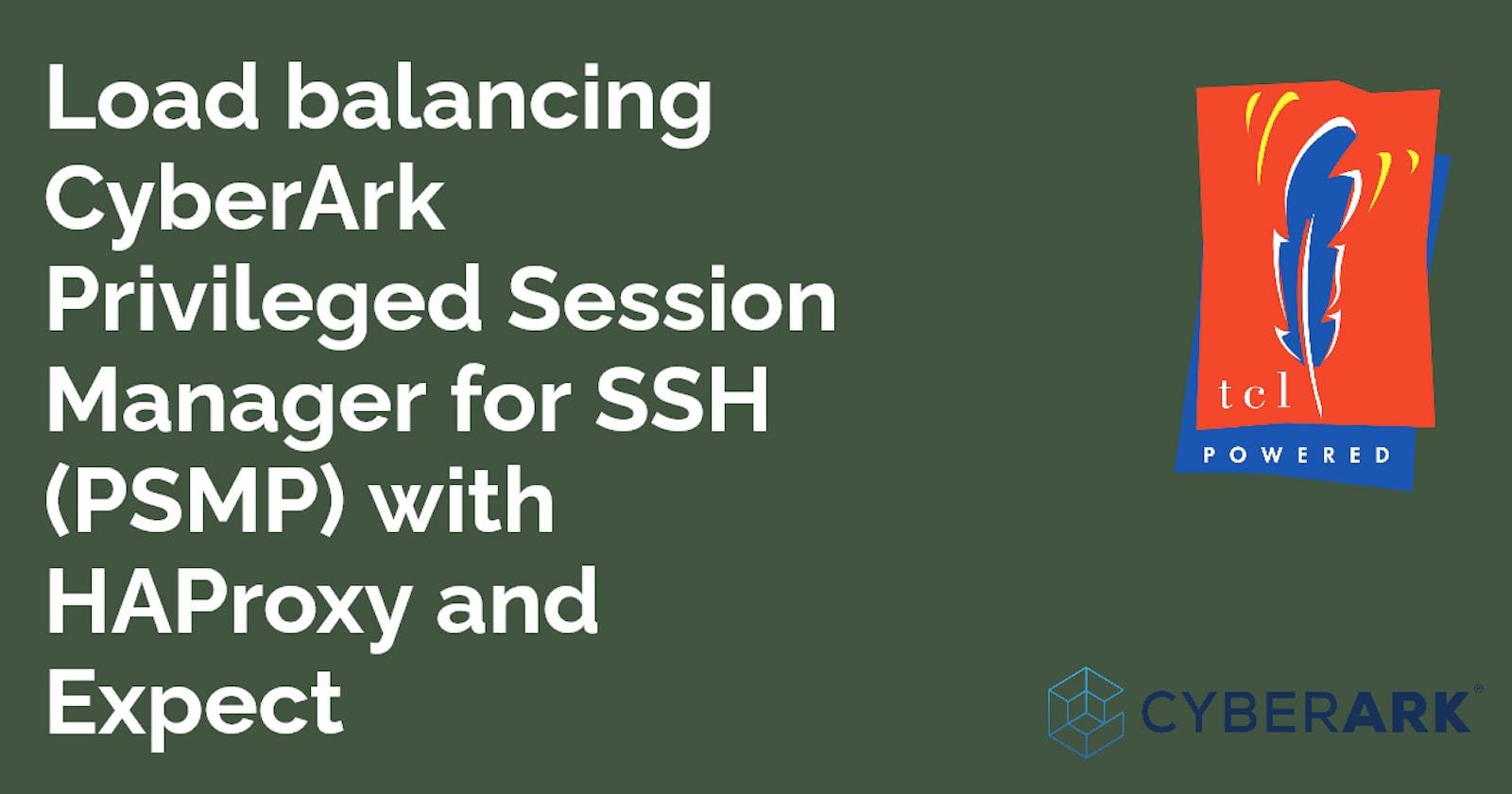 Load balancing CyberArk Privileged Session Manager for SSH (PSMP) with HAProxy and Expect