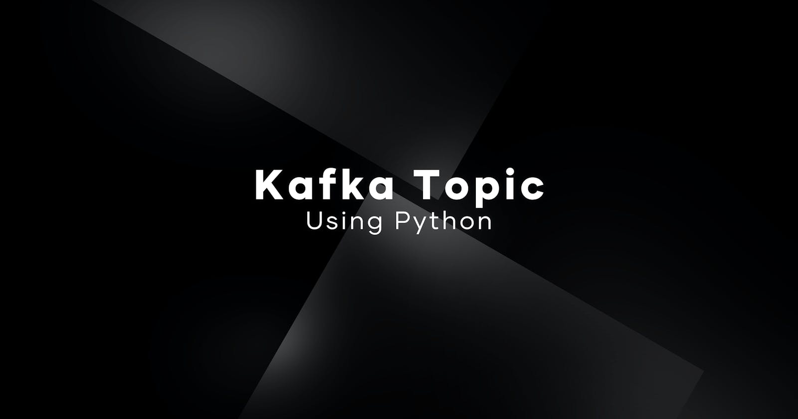 Create And Delete Kafka Topic Using Python