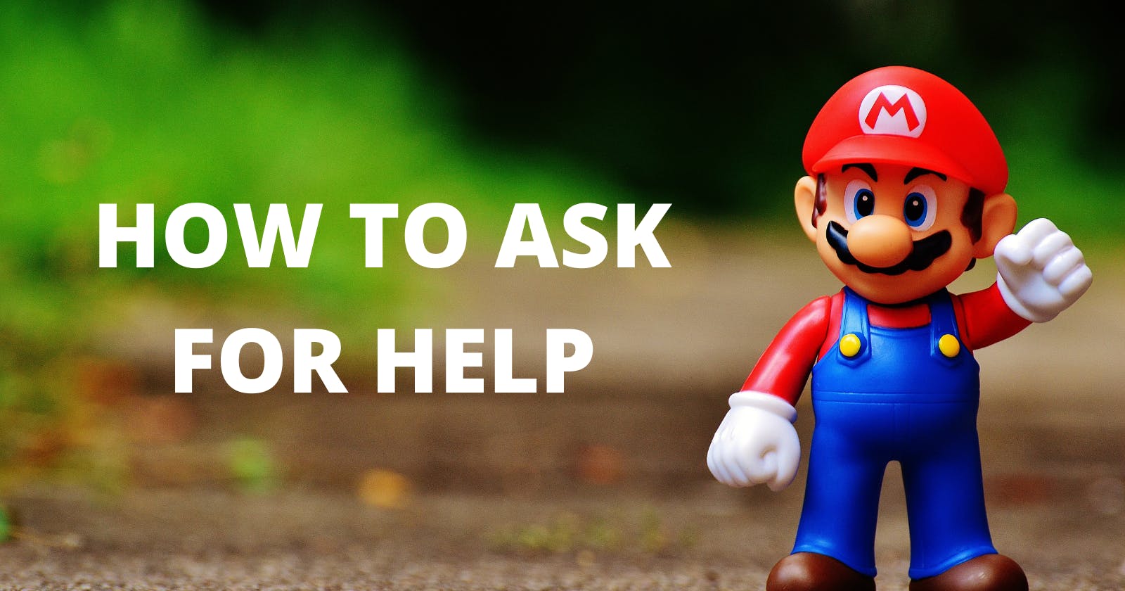 How to Ask For Help