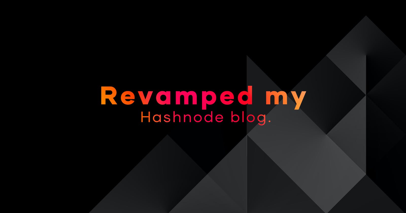 Using Custom CSS, I revamped my Hashnode blog.