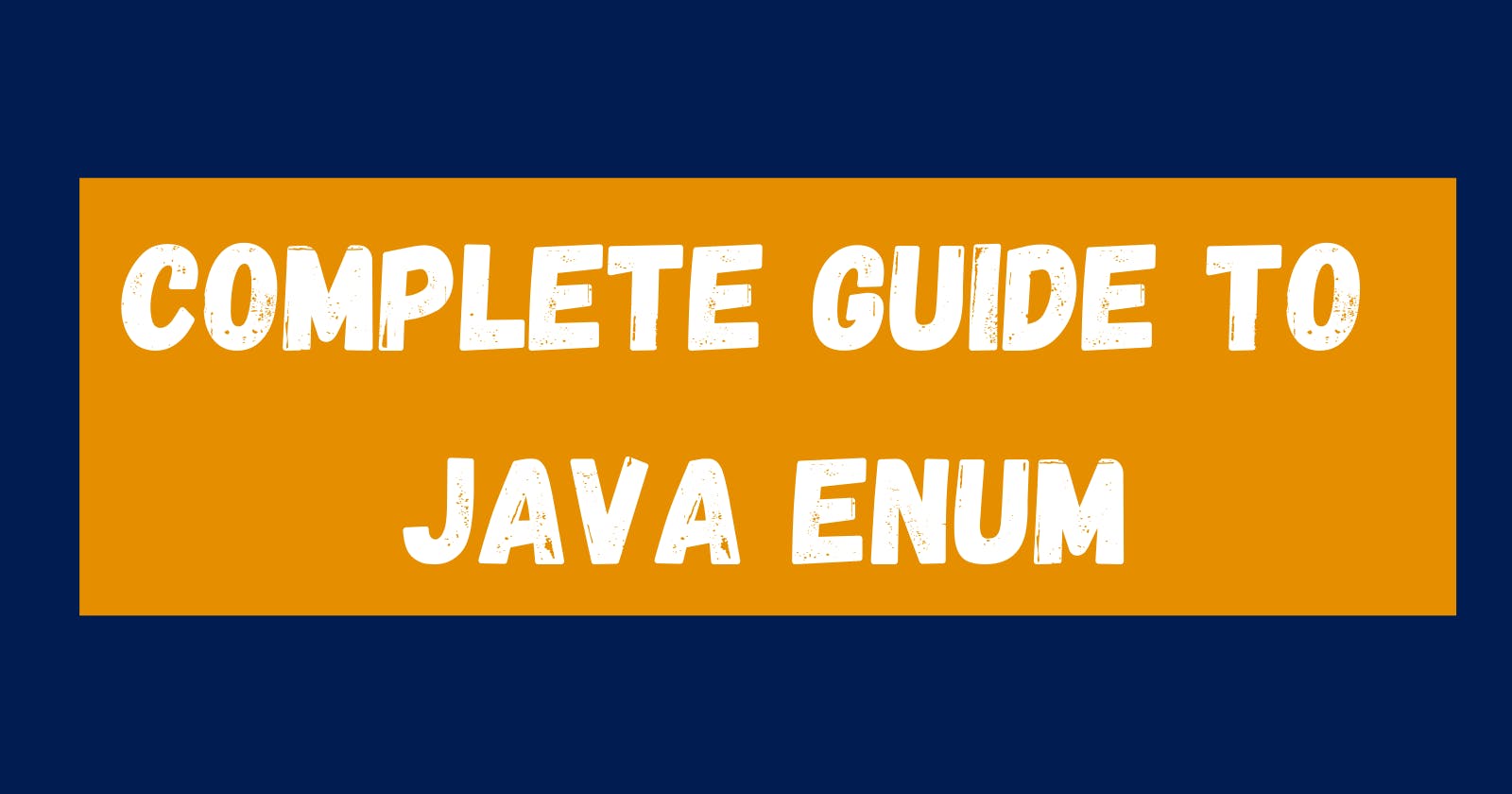 Complete Guide to Java enum