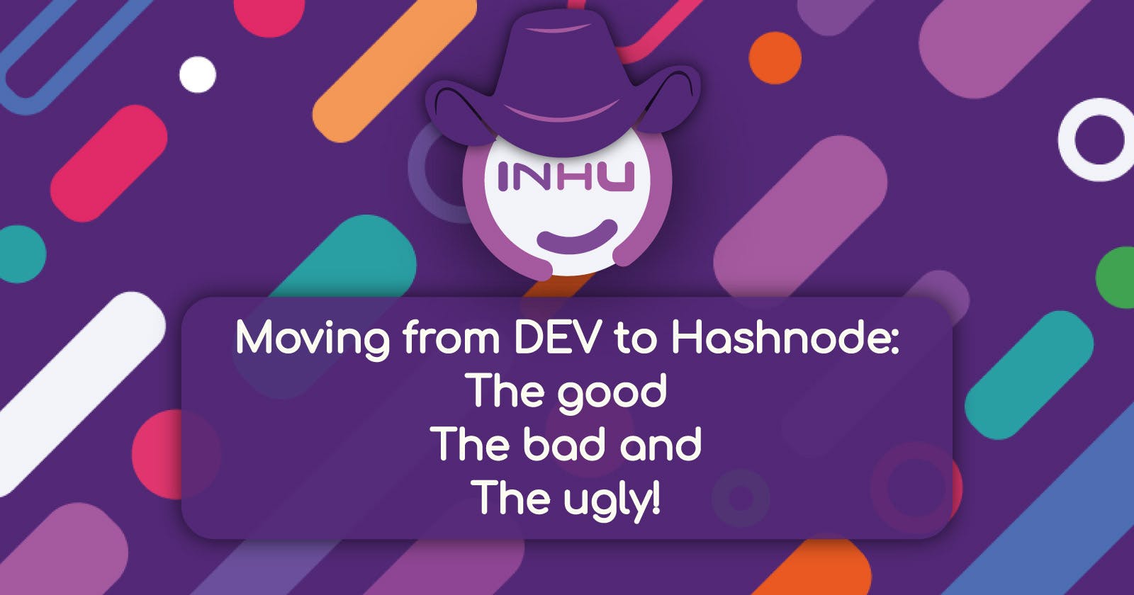 Moving from DEV to Hashnode, the good, the bad and the ugly!