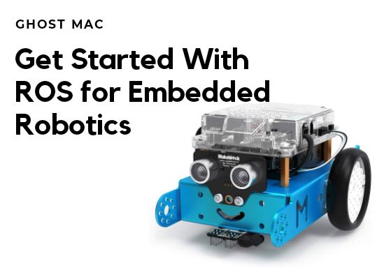 Get Started with ROS for Embedded Robotics