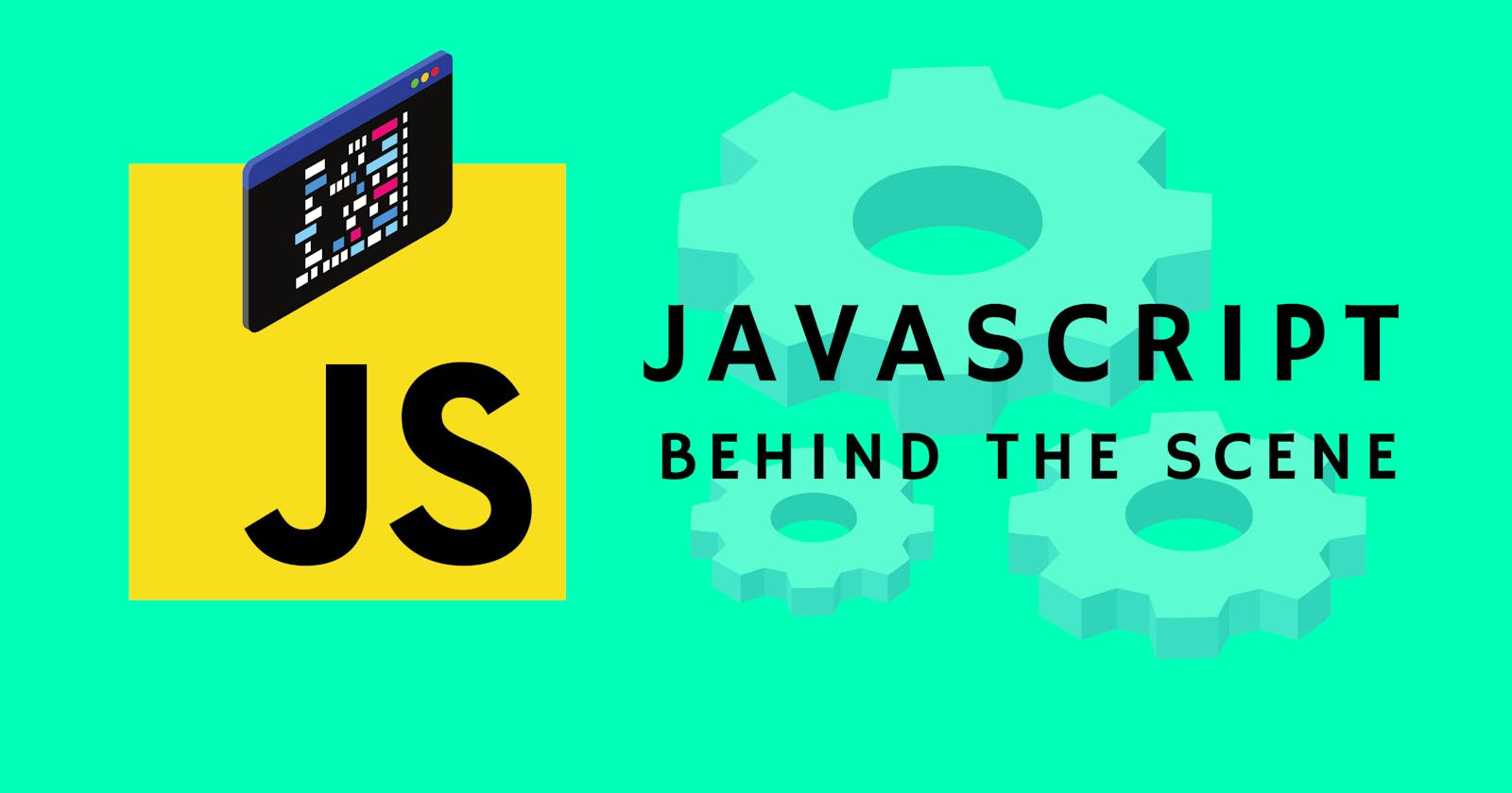 JavaScript: Behind The Scene