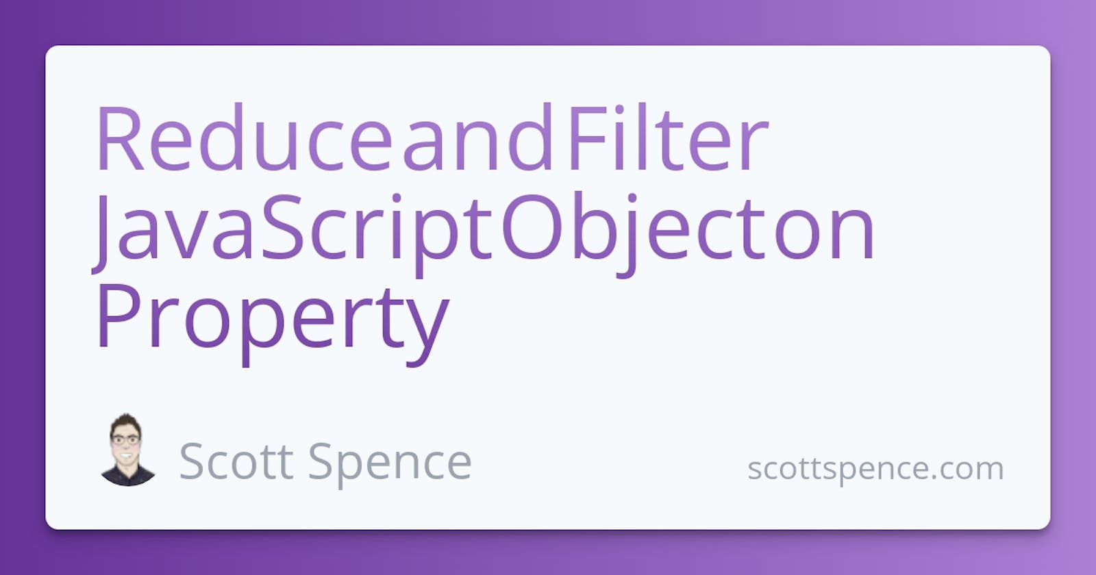 Reduce and Filter JavaScript Object on Property