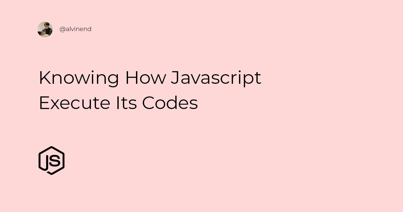 Knowing How Javascript Execute Its Codes