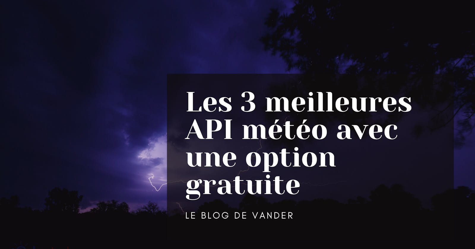Les 3 meilleures  API météo avec une option gratuite