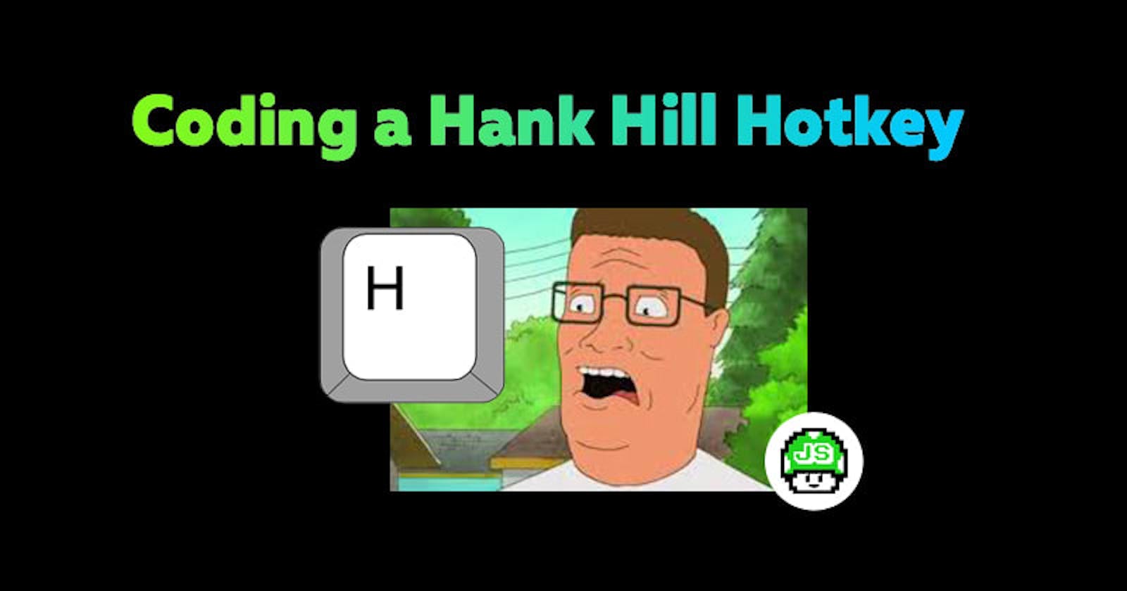 Coding a Hank Hill Hotkey