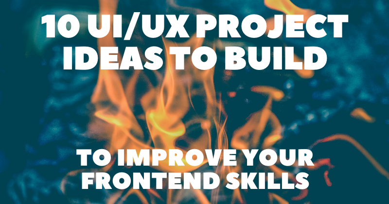 10 UI/UX Project Ideas to Build to Improve Your Frontend Skills 🎨🧙u200d♂️