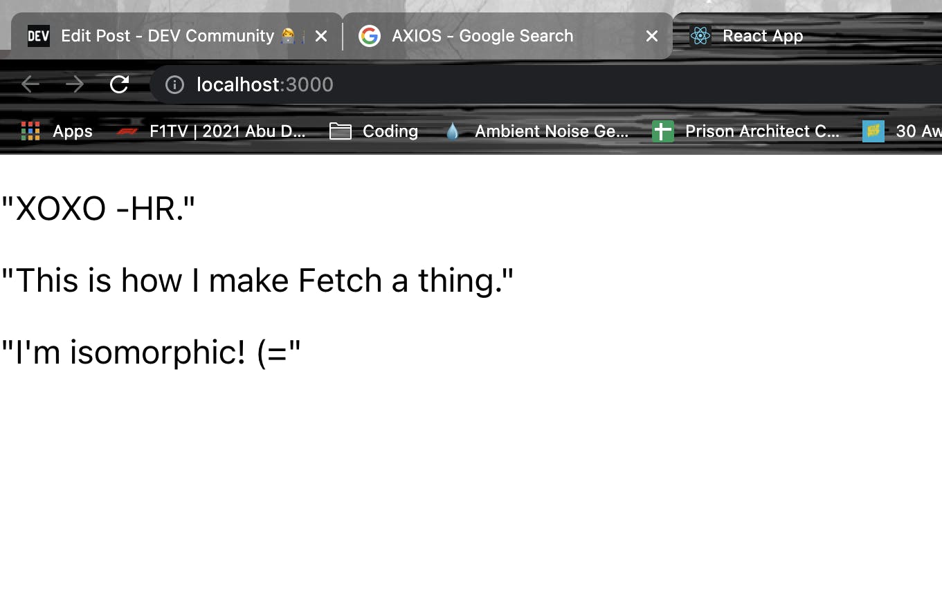 3 strings displayed on a browser page - "XOXO -HR." "This is how I make Fetch a thing." "I'm isomorphic! (="