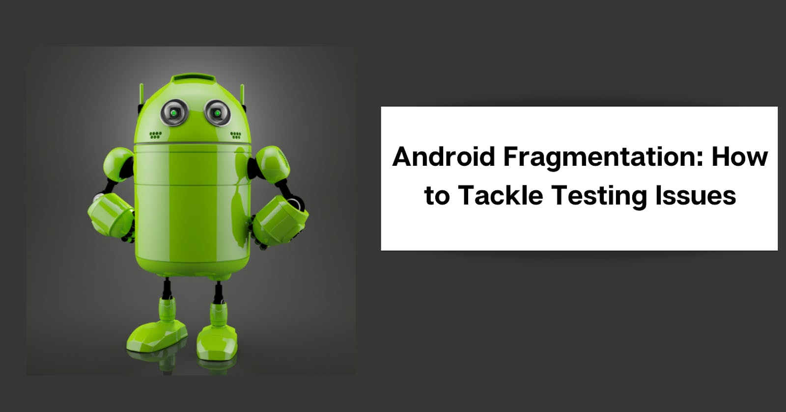 Android Fragmentation: How to Tackle Testing Issues