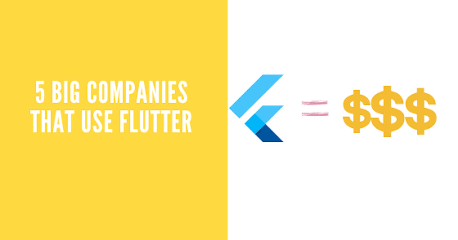5 Popular Tech companies who use Flutter.