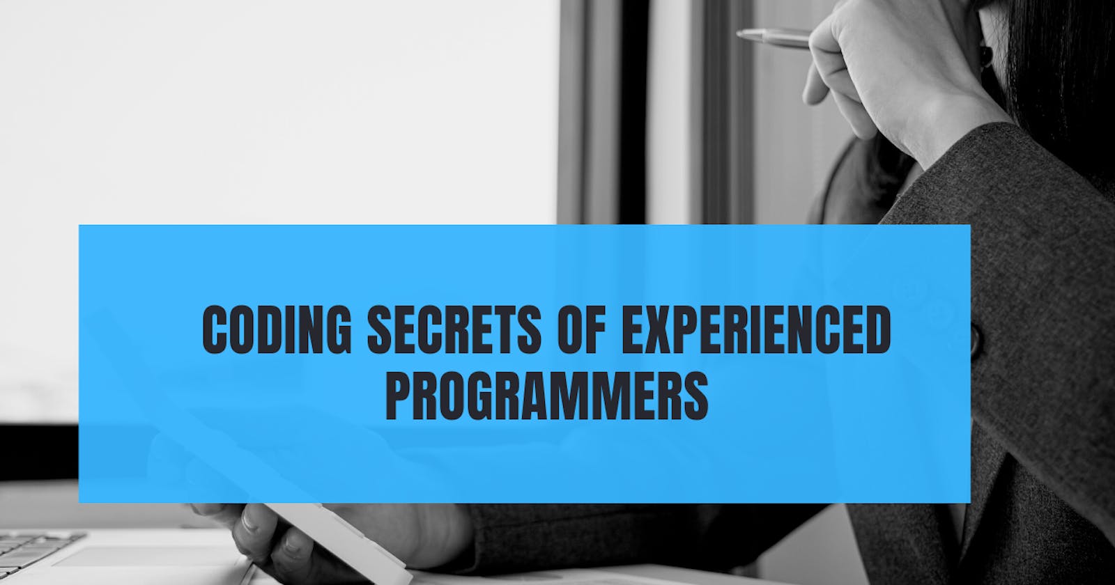Coding secrets of experienced programmers