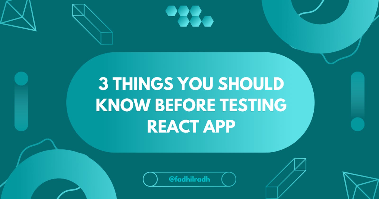 3 Things You Should Know Before Testing React App