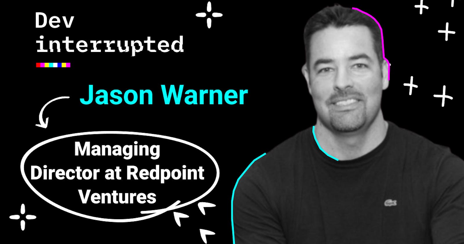 How a $725M VC Judges Your Engineering Team w/ Redpoint Ventures' Jason Warner