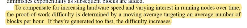 To compensate for increasing hardware speed and varying interest in running nodes over time,  the proof-of-work difficulty is determined by a moving average targeting an average number of blocks per hour. If they’re generated too fast, the difficulty increases.