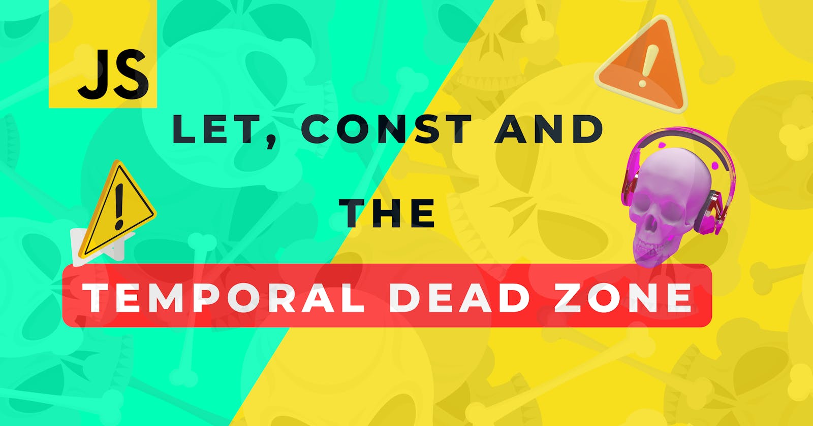 javascript: let, const, and the temporal dead zone