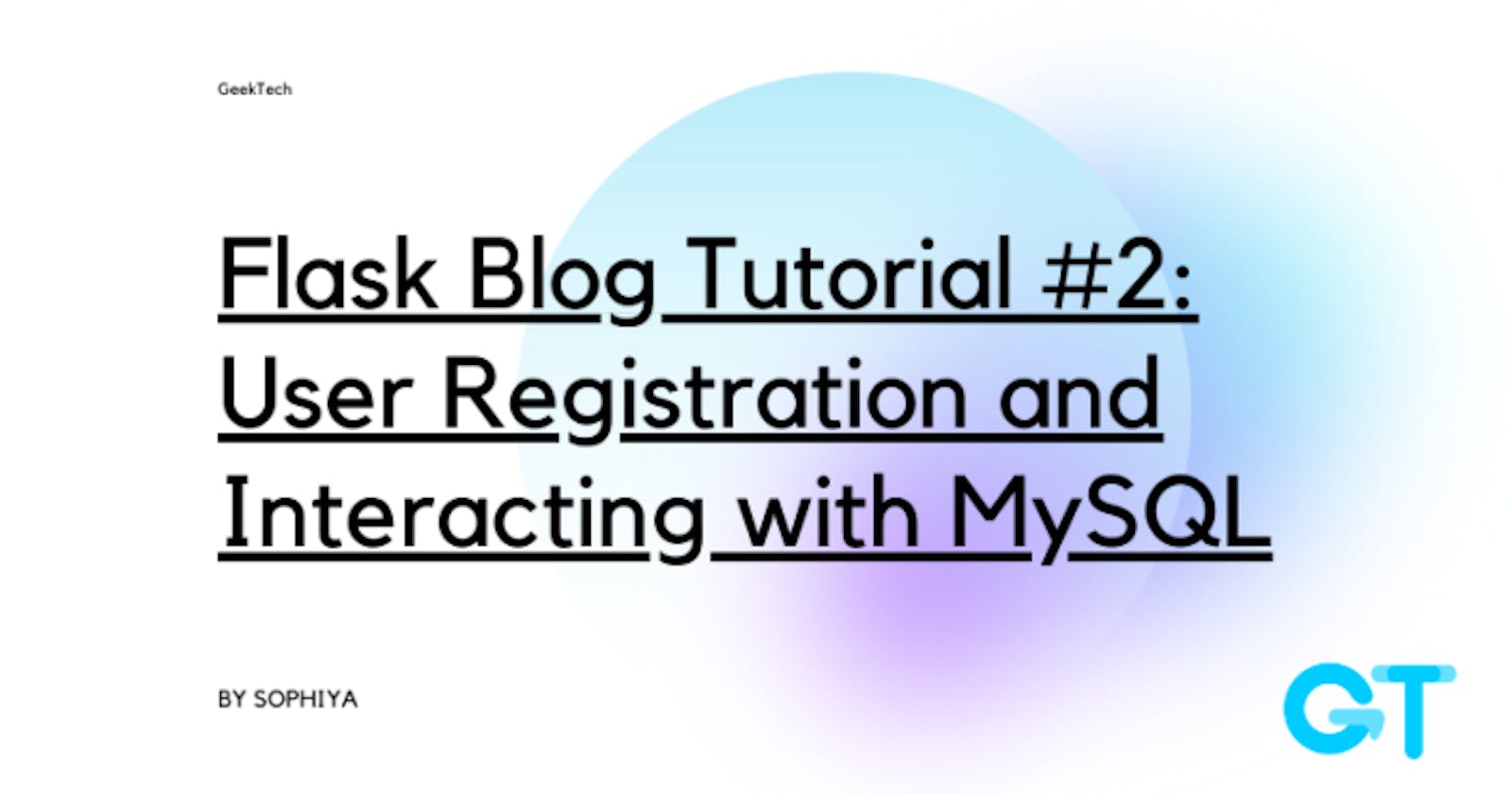 Flask Blog Tutorial #2: User Registration and Interacting with MySQL