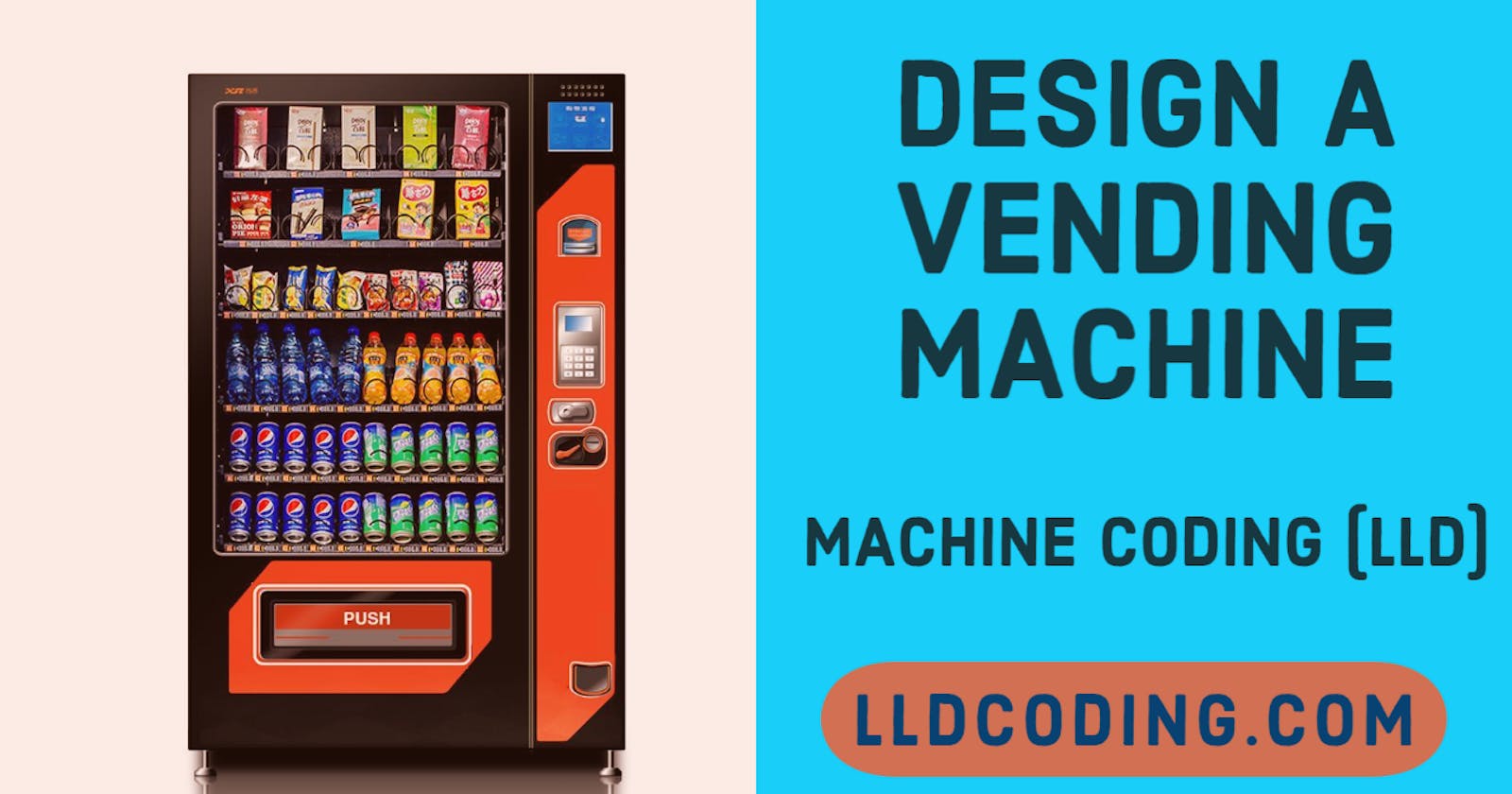 Design (LLD) a Vending machine - Machine Coding